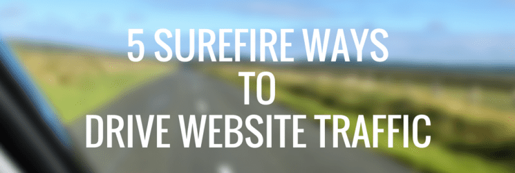 5 Surefire Ways to Drive Website Traffic